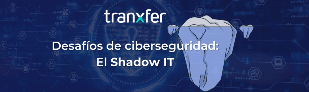Desafíos de seguridad y Shadow IT